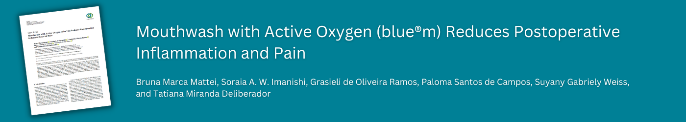 Mouthwash with Active Oxygen (blue®m) Reduces Postoperative Inflammation and Pain